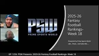 EP. 1226: PSW Presents: 2025-26 Fantasy Football Rankings- Week 18