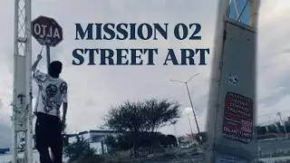 HE VUELTO!?😦 MISSION 02 STREET ART