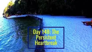 Day 148: The Persistent Heartbreak