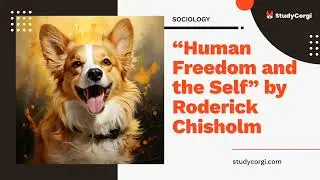 &ldquo;Human Freedom and the Self&rdquo; by Roderick Chisholm - Essay Example