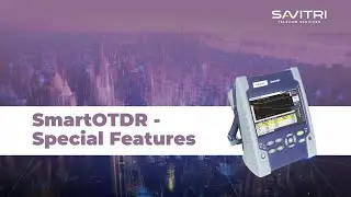 SmartOTDR- Special Features | मुख्य विशेषताएं | Savitri Telecom Services #SmartOTDR #SAA #SLM