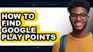 How to Find Google Play Points - Step by Step