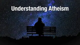 Understanding Atheism