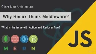Learn Why? Redux Thunk Middleware | Client side Architecture | MERN Stack | JSUniv