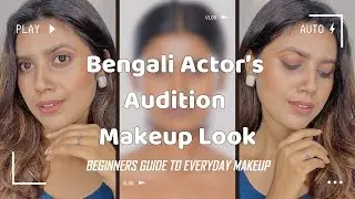 Bengali Actor&rsquo;s Audition Makeup Look | Beginners guide to everyday makeup |