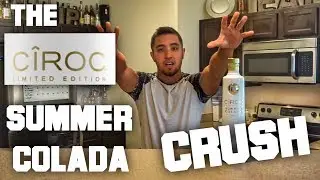 THE CIROC SUMMER COLADA CRUSH!!!
