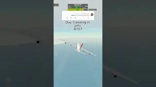 Day 1 landing in ptfs B707