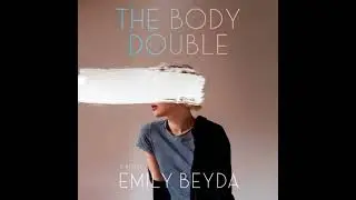 Body Double: A Novel - Emily Beyda