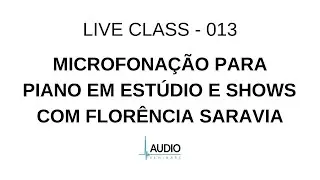 Audio Seminars Live Class 013 - Microfona&ccedil;&atilde;o para piano em est&uacute;dio e shows