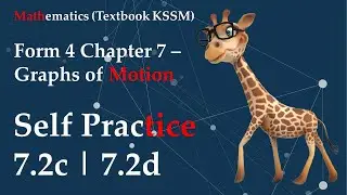 KSSM Form 4 Mathematics Chapter 7 - Graphs of Motion | Self Practice 7.2c | Self Practice 7.2d