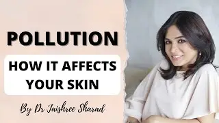 Pollution | How It affect your skin | Skin care and protection | By Dr Jaishree Sharad