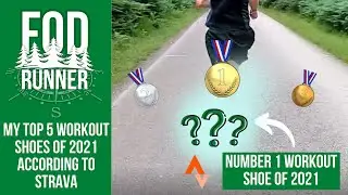 My TOP 5 Running WORKOUT Shoes Of 2021 SO FAR According TO STRAVA | FOD Runner