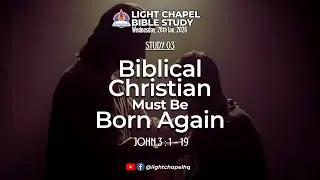 Bible Study | Study 3 | Biblical Christian Must be Born Again | 28th January 2026