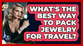 What's The Best Way To Pack Jewelry For Travel? - Jewelry Market Spotlight