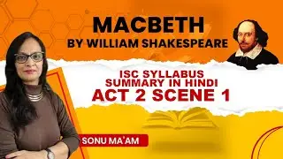 Macbeth Act 2 Scene 1 Summary in Hindi | Dagger Scene Explained | William Shakespeare By Sonu Maam
