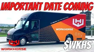 Workhorse Stock Big Day Coming! Wkhs Stock