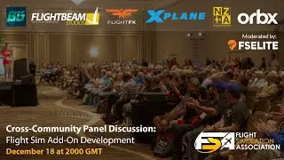 Flight Sim Developer Discussion (with X-Plane, Orbx, Flightbeam, FlightFX, NZA Simulations)