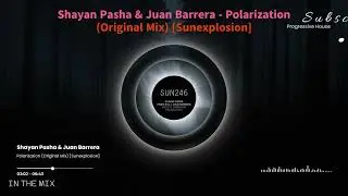 Shayan Pasha & Juan Barrera - Polarization (Original Mix) [Sunexplosion]