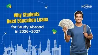 Why Students Need Education Loans for Study Abroad in 2026&ndash;2027?