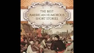 The Best American Humorous Short Stories by Alexander Jessup ~ Full Audiobook