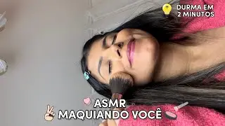 ASMR: MAQUIANDO VOCÊ - DURMA EM 2 minutos! BIANCA FERNANDES