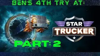 Star Trucker! 4th game, part 2! Friendly space haulers letting me deliver fragile goods for them!
