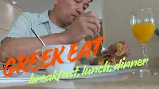 Greek breakfast, lunch and Dinner any good ?