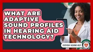 What Are Adaptive Sound Profiles In Hearing Aid Technology? - Everyday Hearing Help