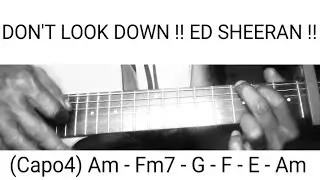 DON'T LOOK DOWN !! ED SHEERAN !! HOW TO PLAY CHORDS TUTORIAL GUITAR