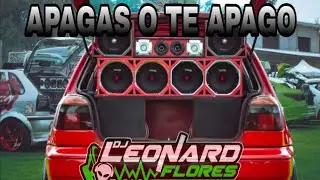 🕯️CAR AUDIO🫨APAGAS O TE APAGO BASS EXTREMO❌DJ LEONARD FLORES