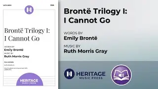 Bront&euml; Trilogy I: I Cannot Go (SSA) | Ruth Morris Gray