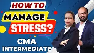 How to Manage Stress | CMA Inter Exams | How to Prepare for CMA Inter | Anti-Social Elements | ICMAI