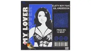 CLETY BOY - MY LOVER (FEST. GIL ANDERSON)