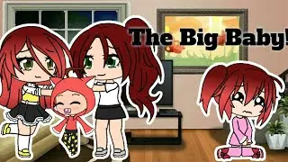 The Big Baby! ||Gacha Life|| pt.1