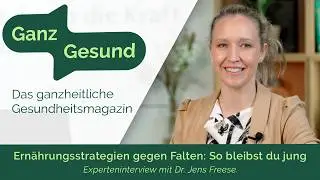 Anti-Aging Strategien -  Dr . Freese im Experteninterview - Ganz Gesund