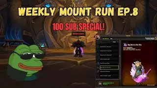 Weekly mount runs Ep.8 (World of Warcraft) (100 Sub Special!)