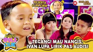 TEGANG! MAU NANGIS, IVAN LUPA LIRIK PAS AUDISI - IDOLA CILIK