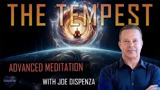 Becoming The Tempest  - Advanced Meditation with Joe Dispenza