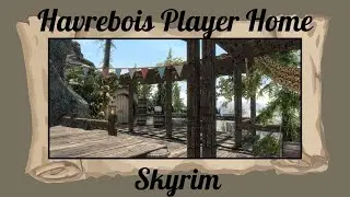 Havrebois - Skyrim Special Edition/AE Player Home & Quest