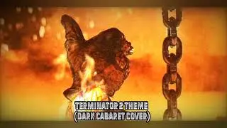 Terminator 2 (Dark Cabaret Cover)-- Triad