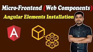 2. Installation of Angular Elements Package in Web Component Based Micro-Frontend Architecture