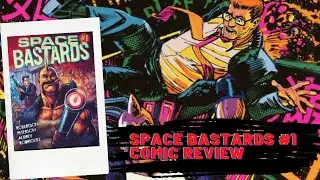 Space Bastards #1 - Spoiler-free Comic Review