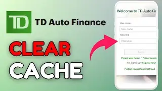 How to Clear Cache of TD Auto Finance App 2025?