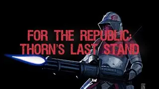 For the Republic: Thorn&rsquo;s Last Stand (Music Video)