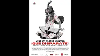 JOSE LUIS L&Oacute;PEZ V&Aacute;ZQUEZ. &iexcl;QU&Eacute; DISPARATE! TRAILER