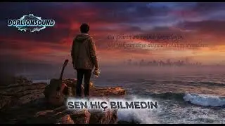 Sen Hi&ccedil; Bilmedin - DORLIONSOUND OFFICIAL LAB 