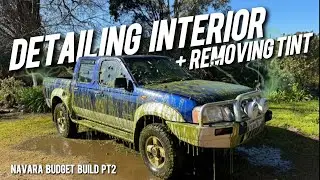 Interior Detail + Removing Old Tint | Navara Budget Build PT2 | First Drive