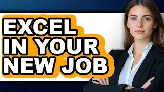 How to Excel in Your New Job - Full Guide