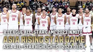 B.LEAGUE ASIA RISING STAR GAME ASIA ALL-STAR Highlights | B.LEAGUE ALL-STAR GAME 2023 IN MITO