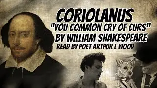 Coriolanus 'You common cry of curs!' by William Shakespeare [with text] - Read by poet Arthur L Wood